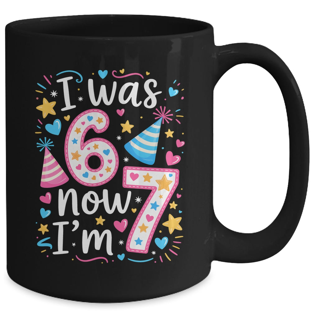 7 Years Old Birthday I Was 6 Now I'm 7 67 Funny Kids Girls Mug | siriusteestore