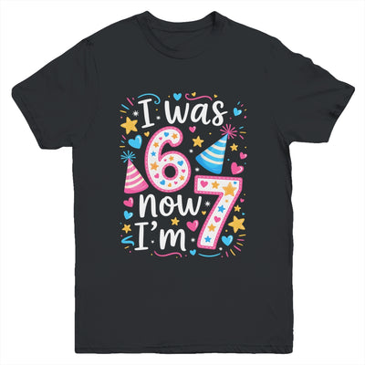 7 Years Old Birthday I Was 6 Now I'm 7 67 Funny Kids Girls Youth Shirt | siriusteestore