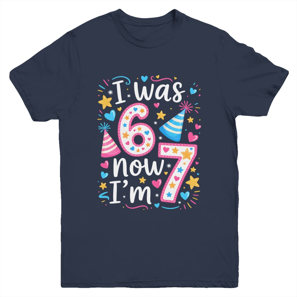7 Years Old Birthday I Was 6 Now I'm 7 67 Funny Kids Girls Youth Shirt | siriusteestore