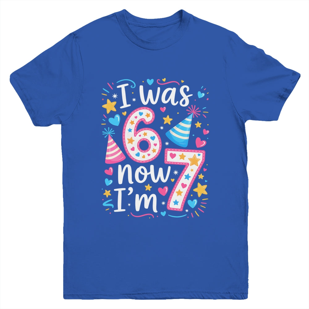 7 Years Old Birthday I Was 6 Now I'm 7 67 Funny Kids Girls Youth Shirt | siriusteestore