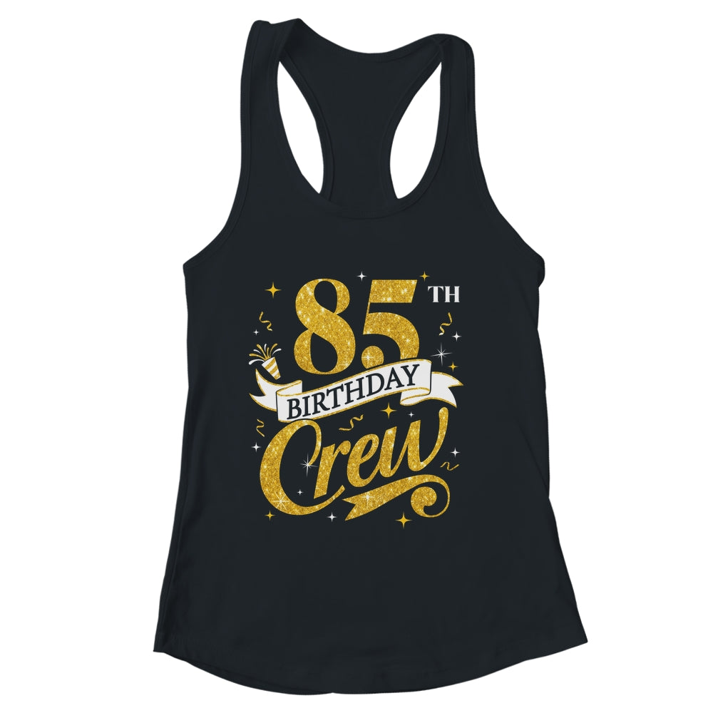85th Birthday Crew 85th Bday Party Squad Friends Crown Funny Shirt & Tank Top | siriusteestore
