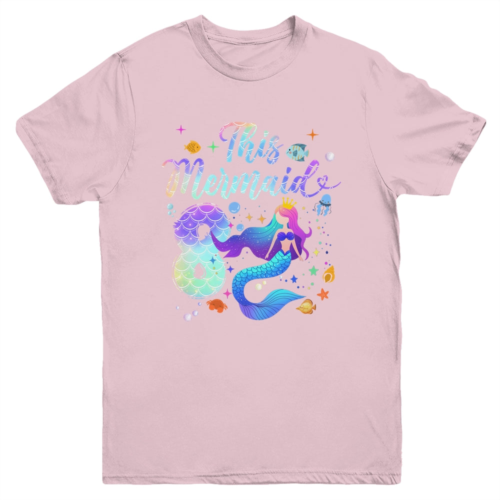 8 Year Old This Mermaid Is 8th Birthday Girl Daughter Party Youth Shirt | siriusteestore