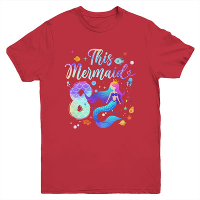 8 Year Old This Mermaid Is 8th Birthday Girl Daughter Party Youth Shirt | siriusteestore