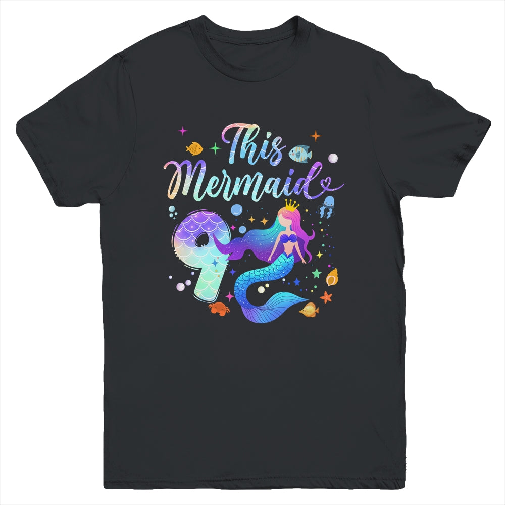 9 Year Old This Mermaid Is 9th Birthday Girl Daughter Party Youth Shirt | siriusteestore