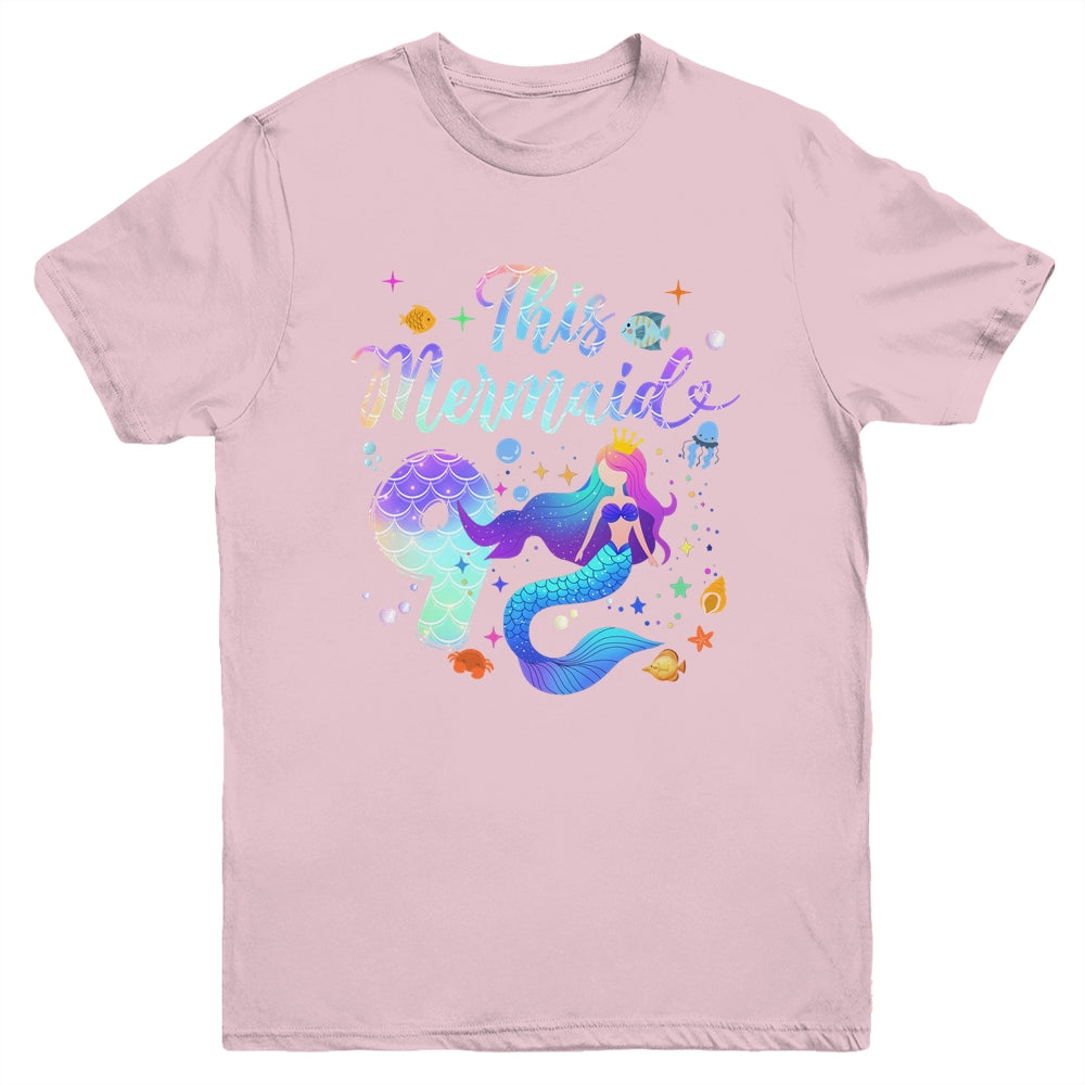 9 Year Old This Mermaid Is 9th Birthday Girl Daughter Party Youth Shirt | siriusteestore