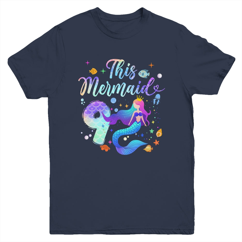 9 Year Old This Mermaid Is 9th Birthday Girl Daughter Party Youth Shirt | siriusteestore
