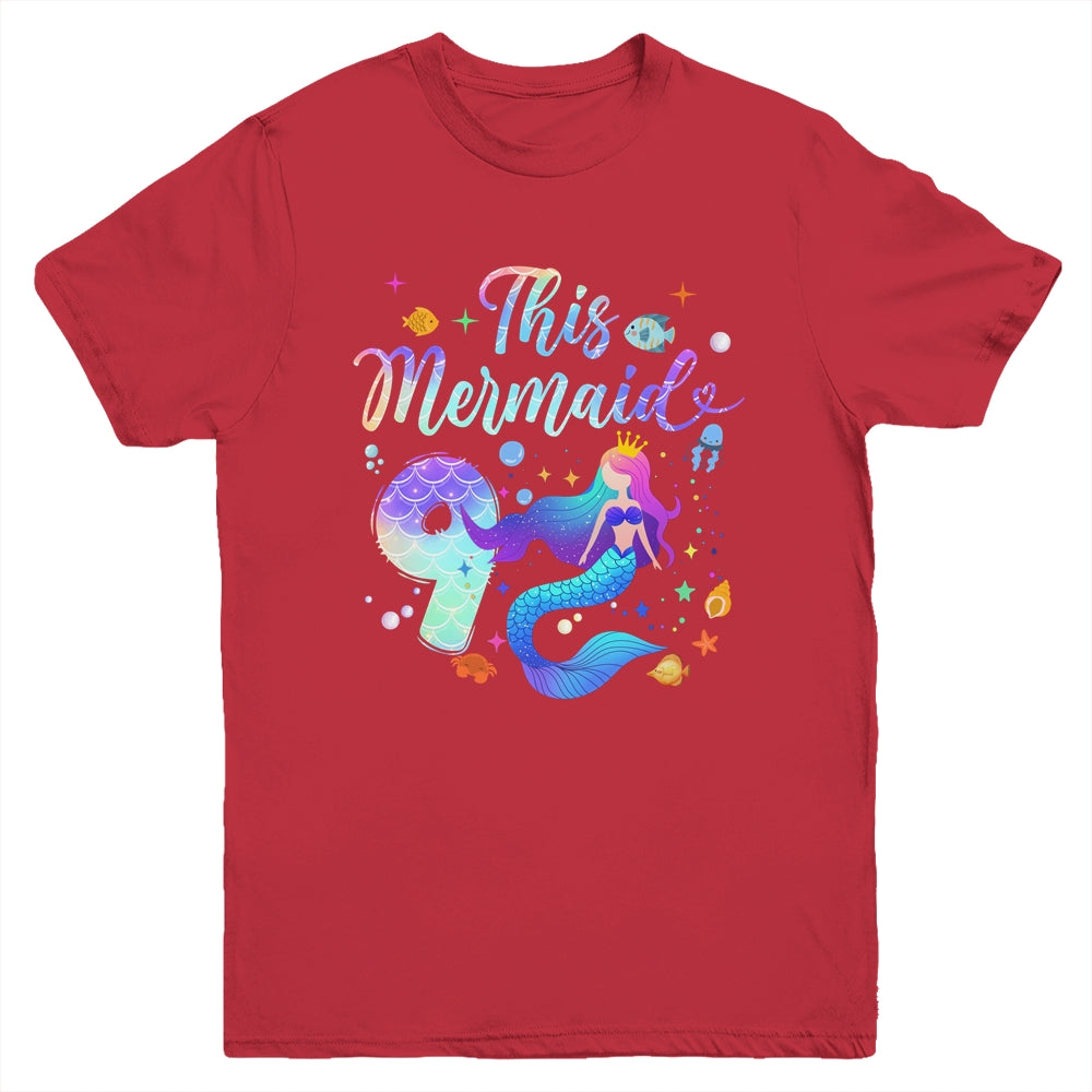 9 Year Old This Mermaid Is 9th Birthday Girl Daughter Party Youth Shirt | siriusteestore