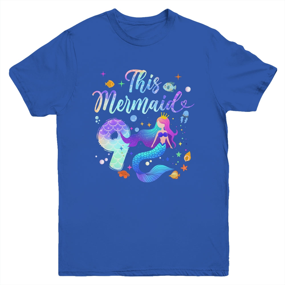 9 Year Old This Mermaid Is 9th Birthday Girl Daughter Party Youth Shirt | siriusteestore