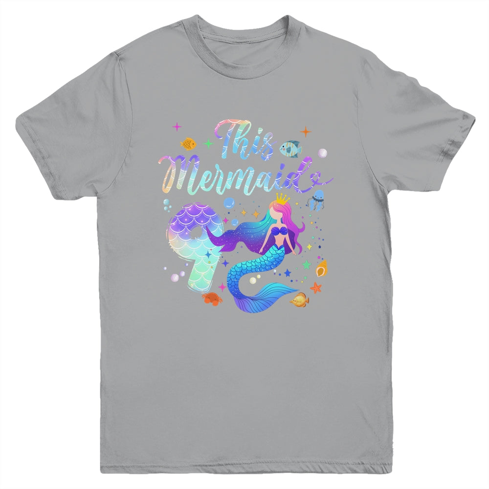 9 Year Old This Mermaid Is 9th Birthday Girl Daughter Party Youth Shirt | siriusteestore