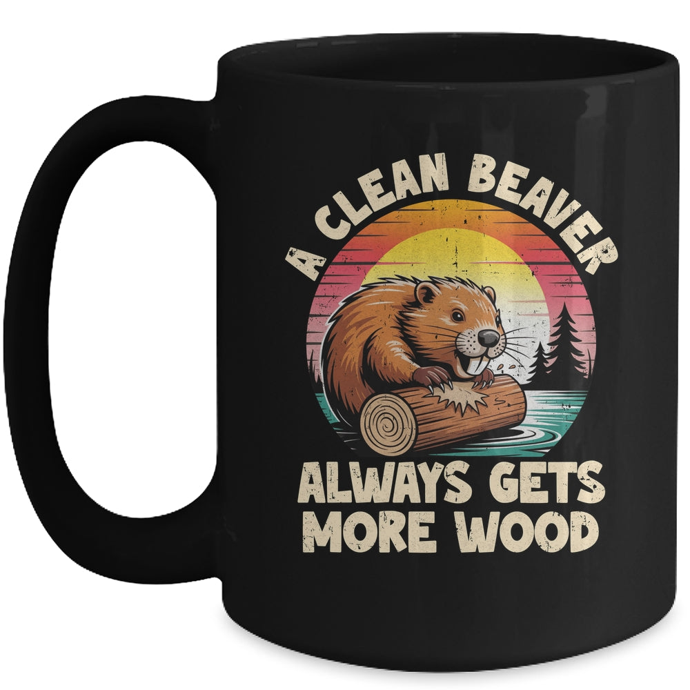 A Clean Beaver Always Gets More Wood Funny Adult Joke Men Mug | siriusteestore