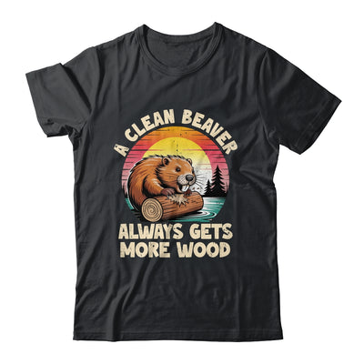 A Clean Beaver Always Gets More Wood Funny Adult Joke Men Shirt & Hoodie | siriusteestore