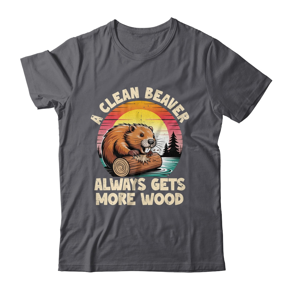 A Clean Beaver Always Gets More Wood Funny Adult Joke Men Shirt & Hoodie | siriusteestore