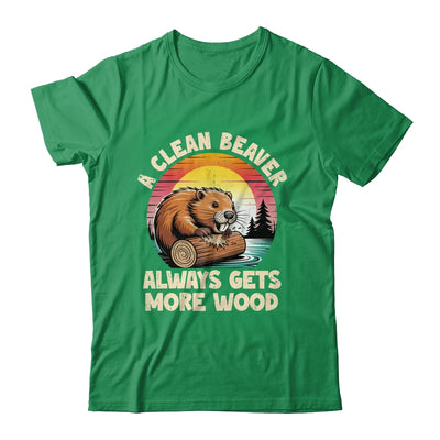 A Clean Beaver Always Gets More Wood Funny Adult Joke Men Shirt & Hoodie | siriusteestore