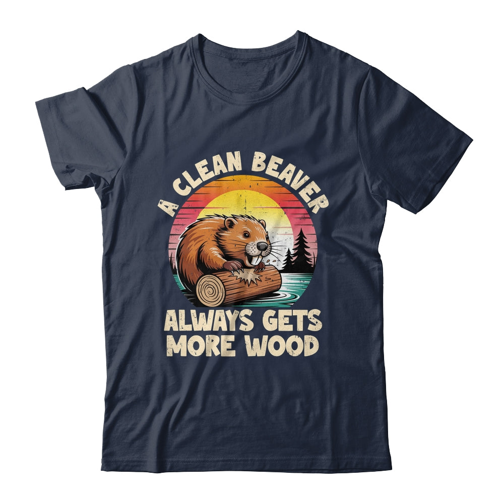 A Clean Beaver Always Gets More Wood Funny Adult Joke Men Shirt & Hoodie | siriusteestore