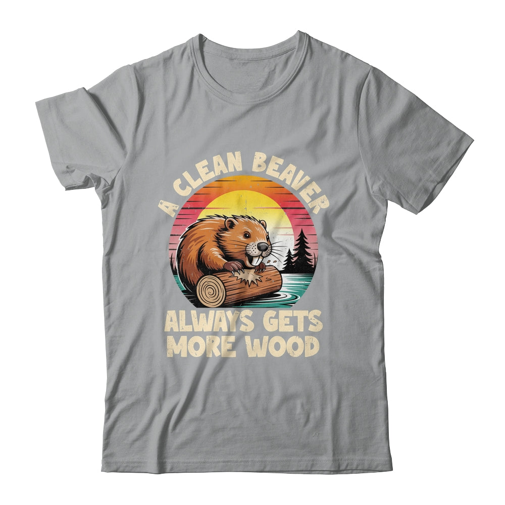 A Clean Beaver Always Gets More Wood Funny Adult Joke Men Shirt & Hoodie | siriusteestore