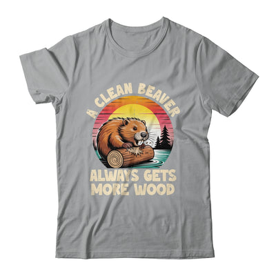 A Clean Beaver Always Gets More Wood Funny Adult Joke Men Shirt & Hoodie | siriusteestore