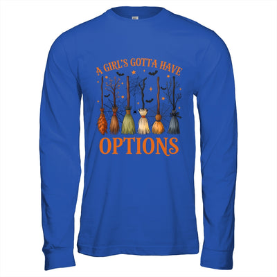 A Girl's Gotta Have Options Funny Broom Witches Halloween Shirt & Hoodie | siriusteestore