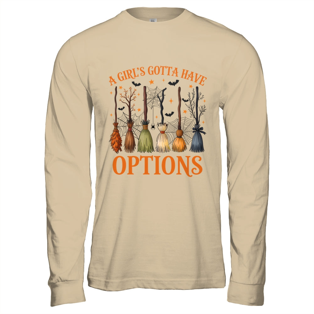 A Girl's Gotta Have Options Funny Broom Witches Halloween Shirt & Hoodie | siriusteestore