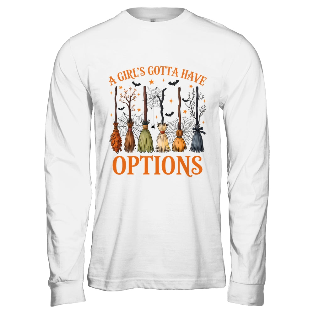 A Girl's Gotta Have Options Funny Broom Witches Halloween Shirt & Hoodie | siriusteestore