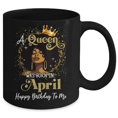 A Queen Was Born In April Black Girl Birthday Afro Woman Mug | siriusteestore