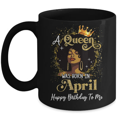 A Queen Was Born In April Black Girl Birthday Afro Woman Mug | siriusteestore