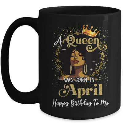 A Queen Was Born In April Black Girl Birthday Afro Woman Mug | siriusteestore