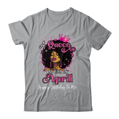 A Queen Was Born In April Black Girl Birthday Afro Women Shirt & Tank Top | siriusteestore