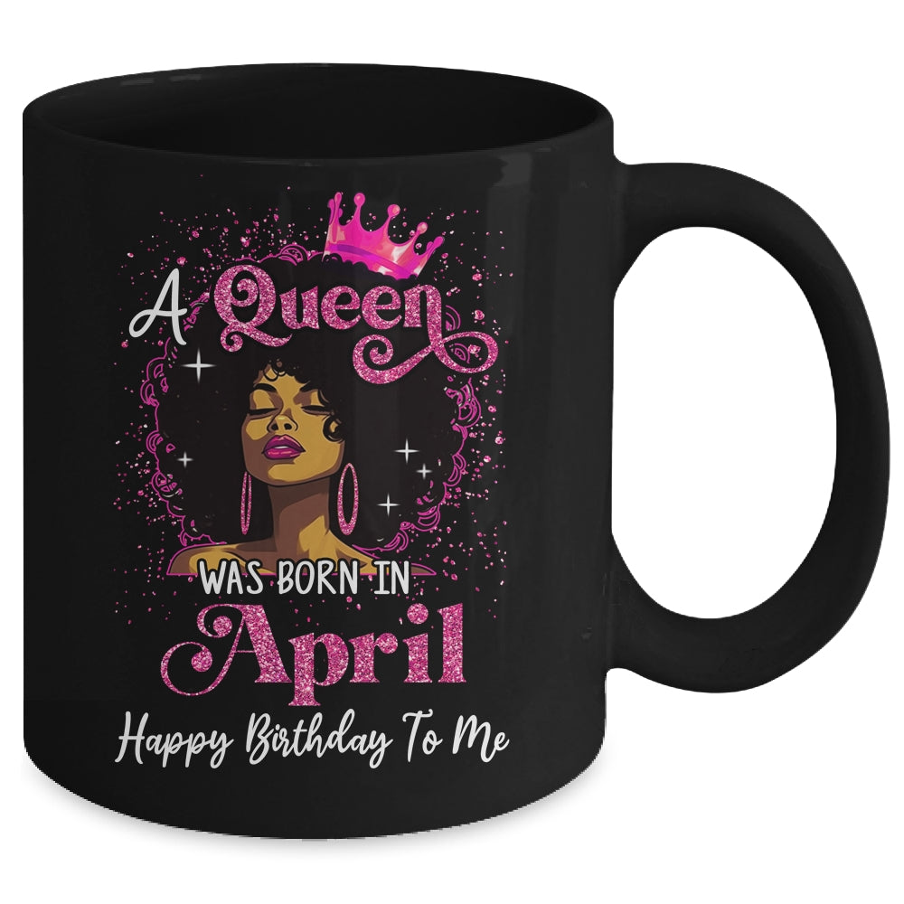 A Queen Was Born In April Black Girl Birthday Afro Women Mug | siriusteestore