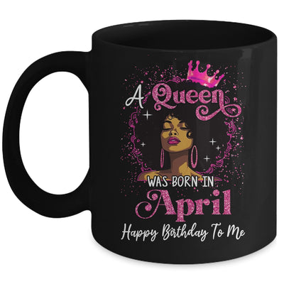 A Queen Was Born In April Black Girl Birthday Afro Women Mug | siriusteestore