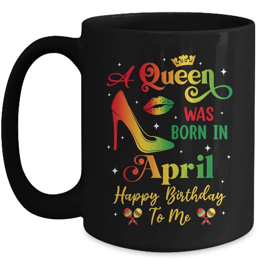 A Queen Was Born In April Jamaica Birthday Girl Party Mug | siriusteestore