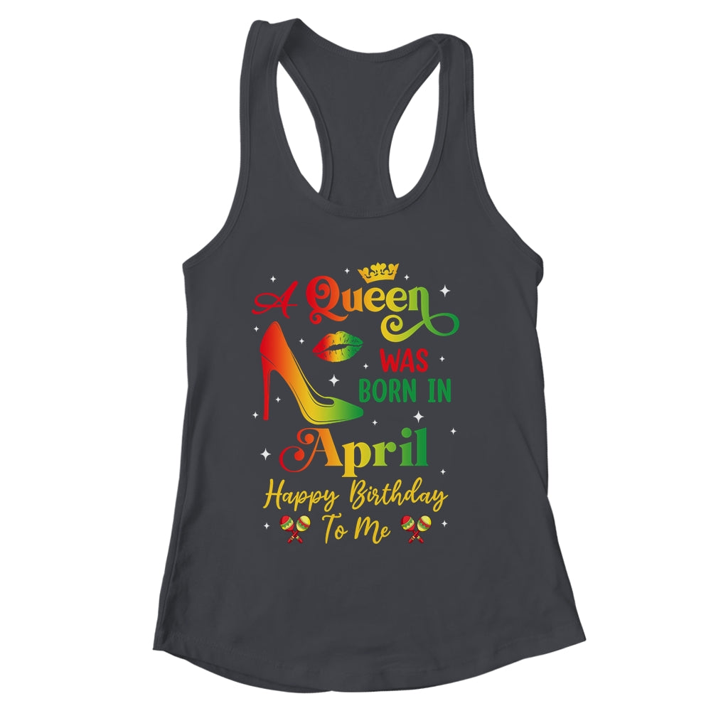 A Queen Was Born In April Jamaica Birthday Girl Party Shirt & Tank Top | siriusteestore