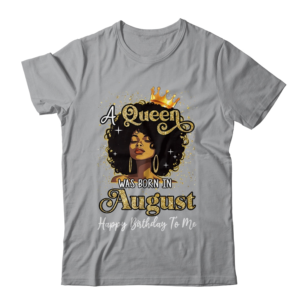 A Queen Was Born In August Black Girl Birthday Afro Woman Shirt & Tank Top | siriusteestore