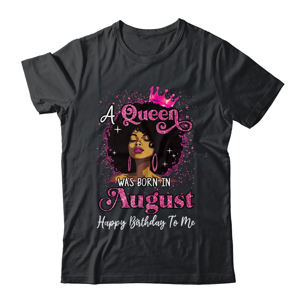 A Queen Was Born In August Black Girl Birthday Afro Women Shirt & Tank Top | siriusteestore