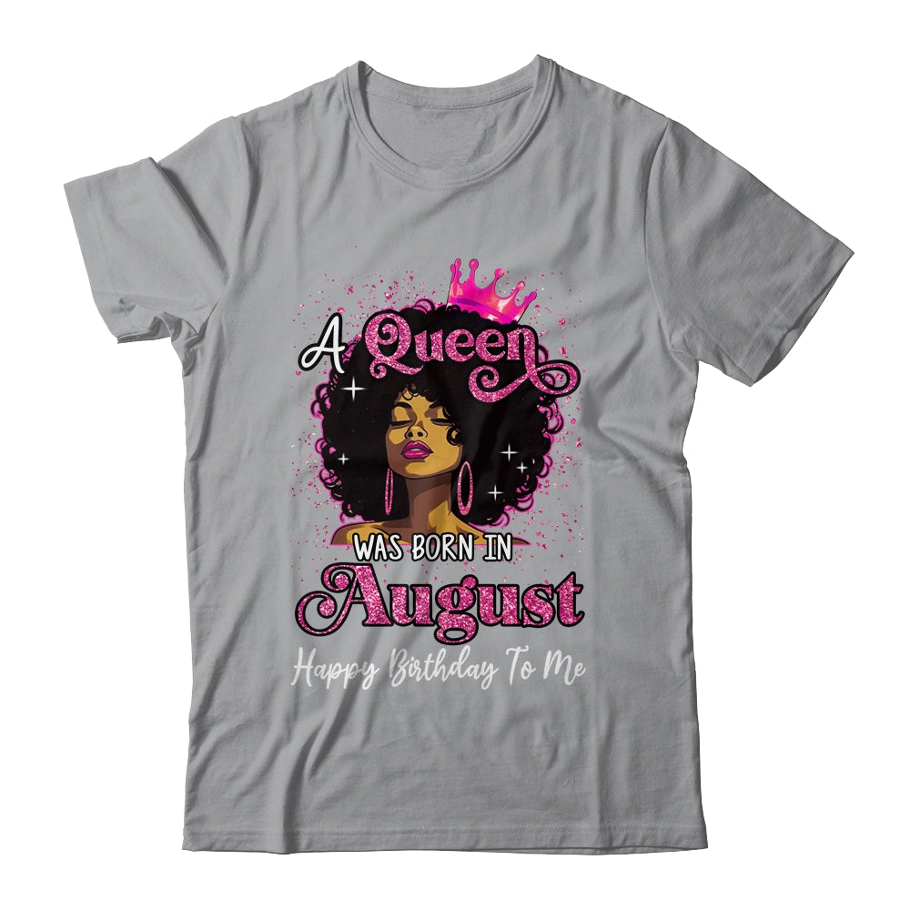 A Queen Was Born In August Black Girl Birthday Afro Women Shirt & Tank Top | siriusteestore
