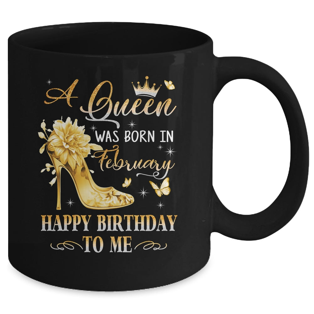 A Queen Was Born In February High Heels Happy Birthday To Me Mug | siriusteestore