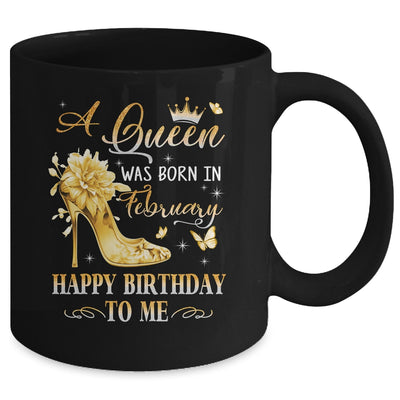 A Queen Was Born In February High Heels Happy Birthday To Me Mug | siriusteestore