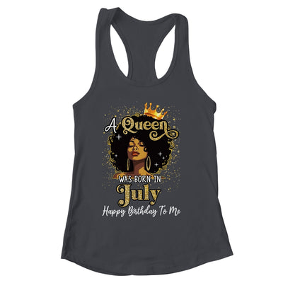 A Queen Was Born In July Black Girl Birthday Afro Woman Shirt & Tank Top | siriusteestore