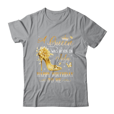 A Queen Was Born In July High Heels Happy Birthday To Me Shirt & Tank Top | siriusteestore