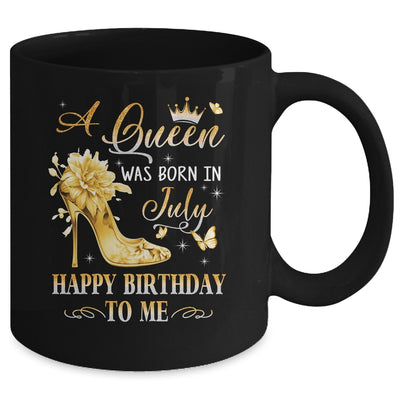 A Queen Was Born In July High Heels Happy Birthday To Me Mug | siriusteestore