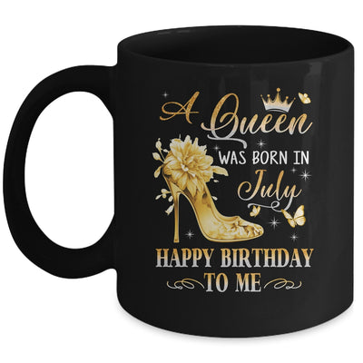 A Queen Was Born In July High Heels Happy Birthday To Me Mug | siriusteestore