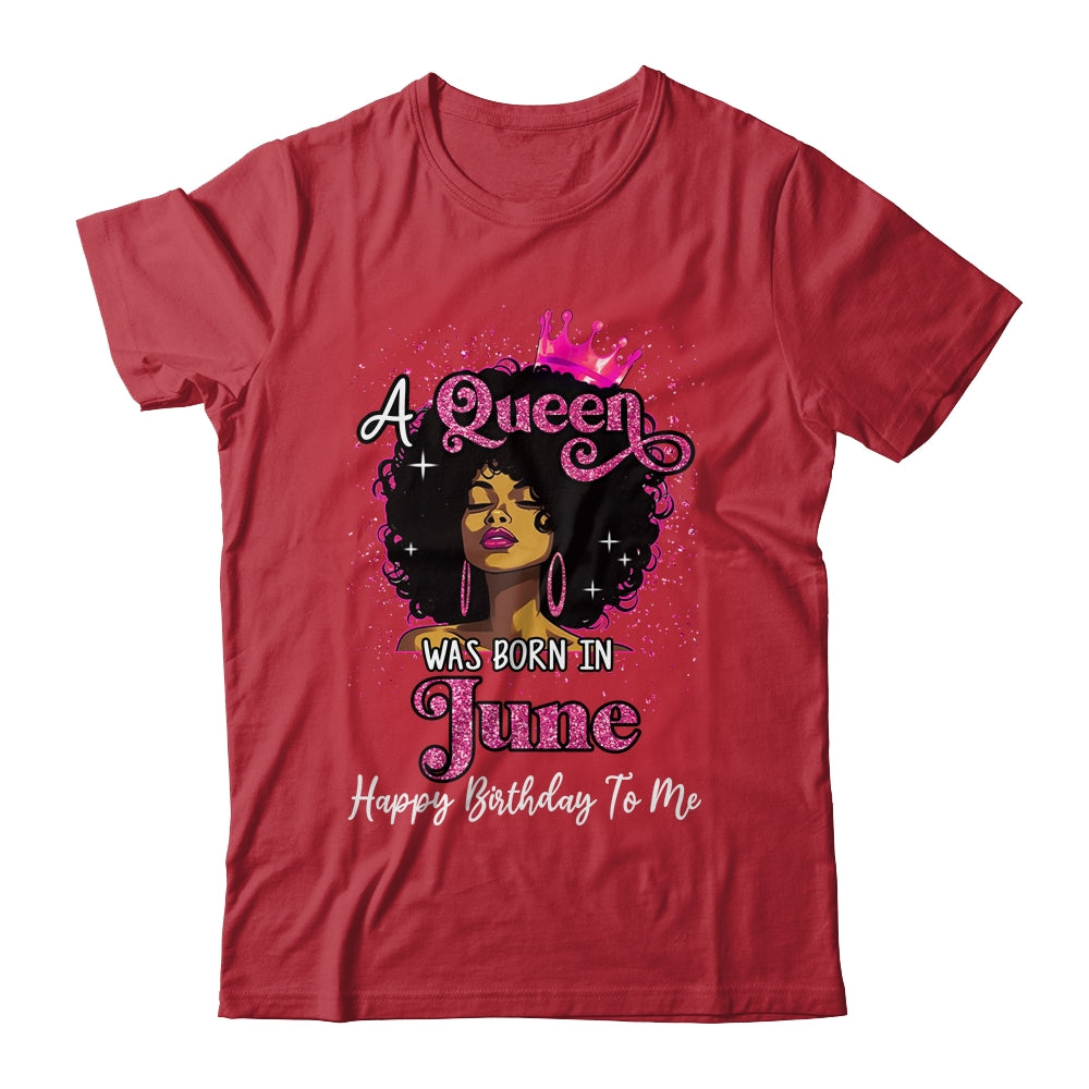 A Queen Was Born In June Black Girl Birthday Afro Women Shirt & Tank Top | siriusteestore
