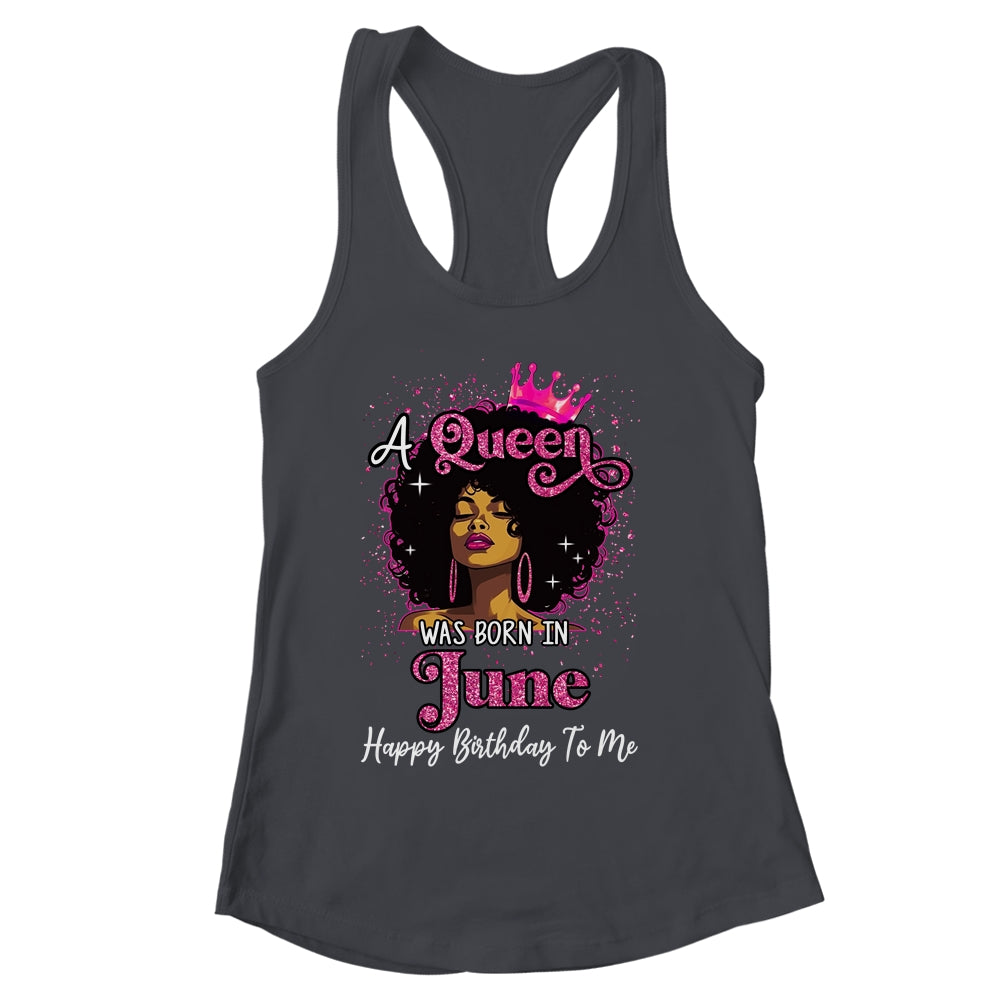 A Queen Was Born In June Black Girl Birthday Afro Women Shirt & Tank Top | siriusteestore