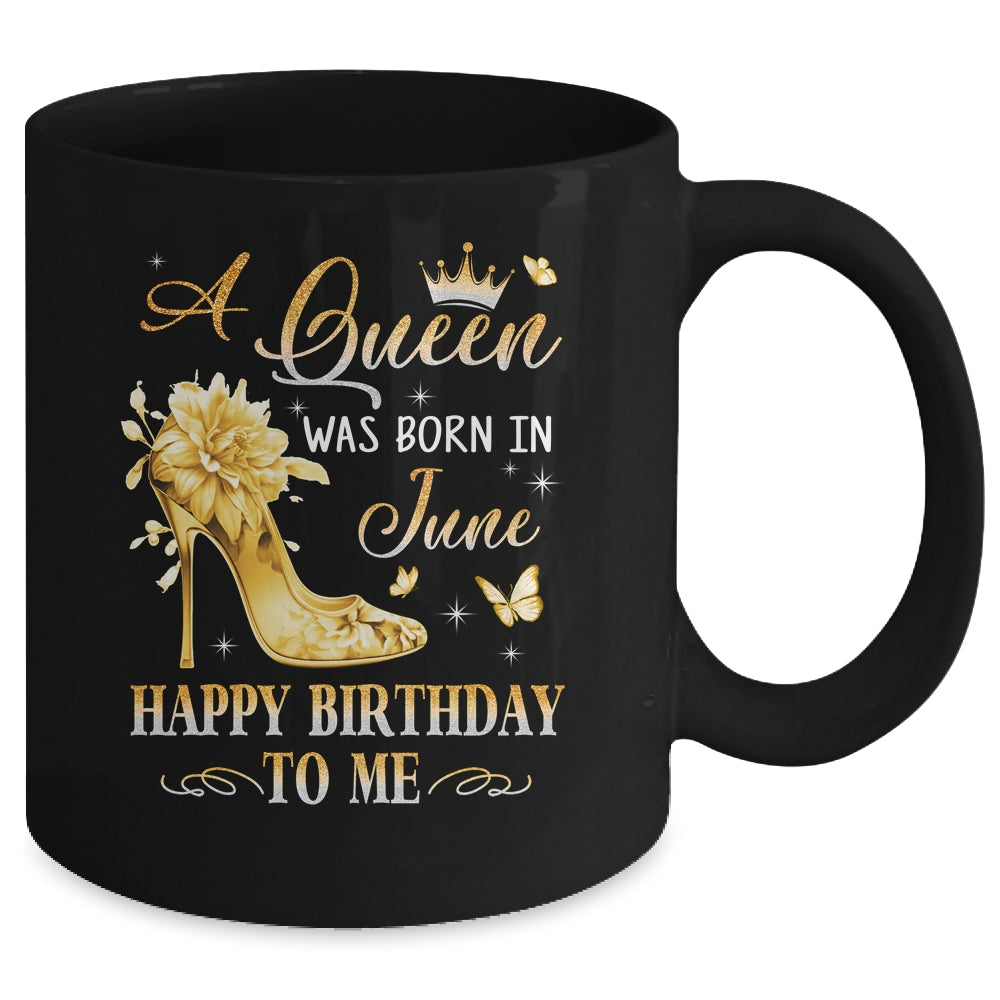 A Queen Was Born In June High Heels Happy Birthday To Me Mug | siriusteestore