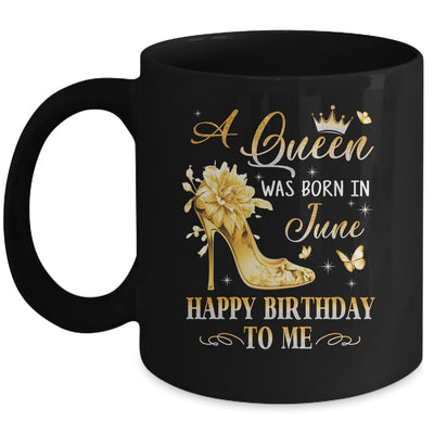 A Queen Was Born In June High Heels Happy Birthday To Me Mug | siriusteestore