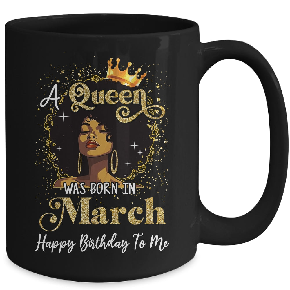 A Queen Was Born In March Black Girl Birthday Afro Woman Mug | siriusteestore