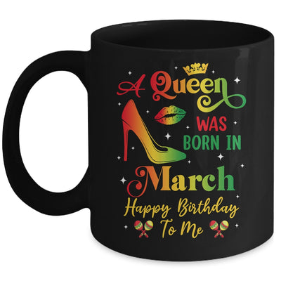 A Queen Was Born In March Jamaica Birthday Girl Party Mug | siriusteestore