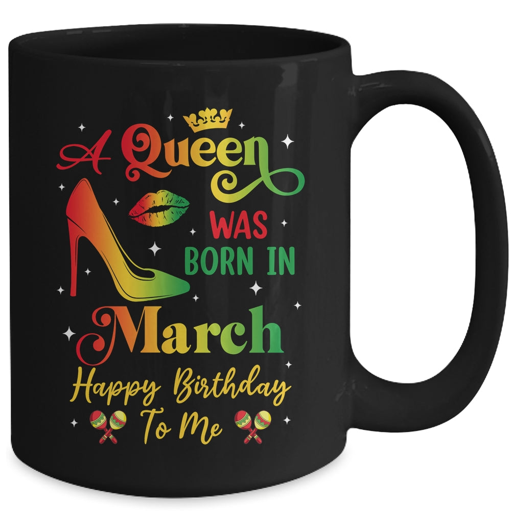 A Queen Was Born In March Jamaica Birthday Girl Party Mug | siriusteestore