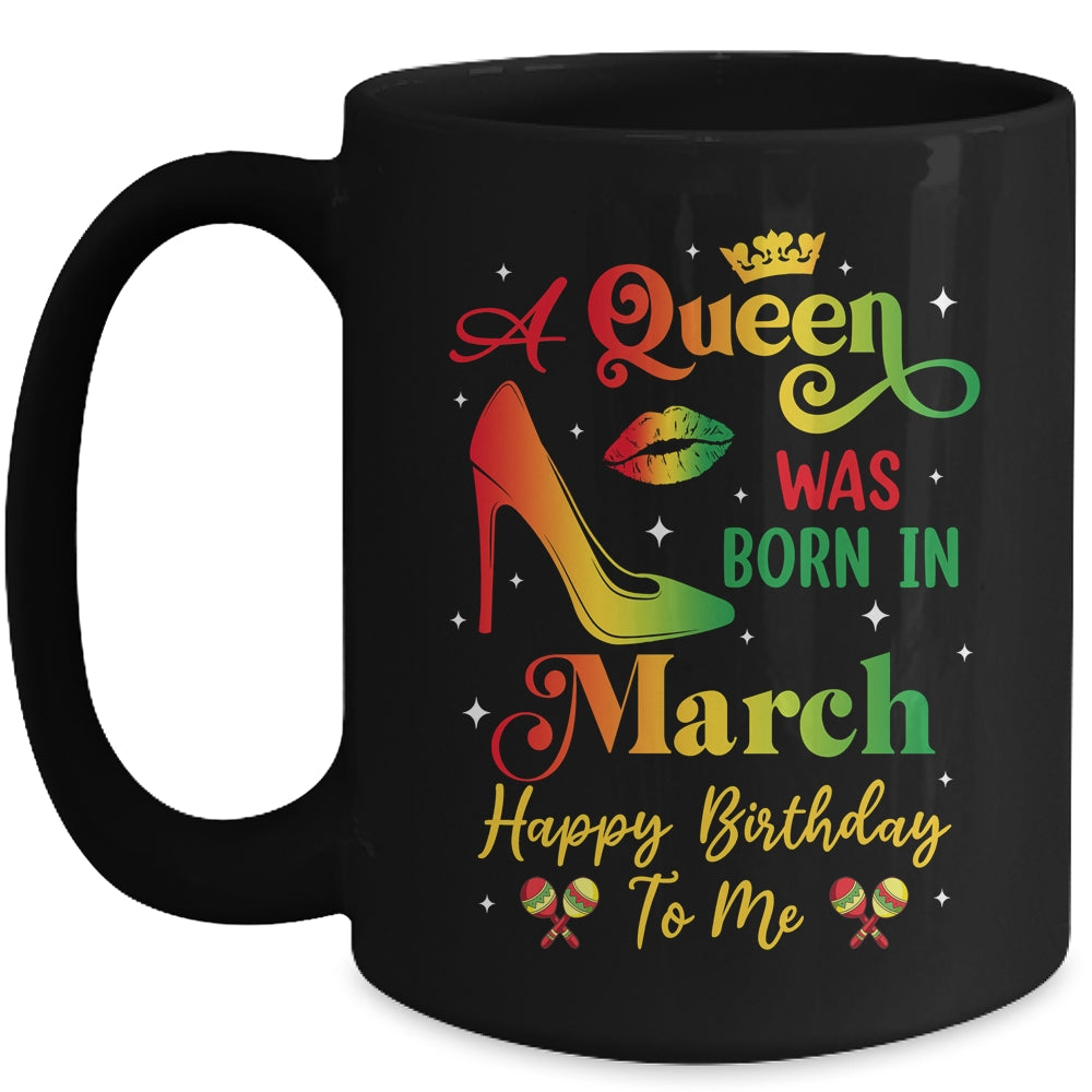 A Queen Was Born In March Jamaica Birthday Girl Party Mug | siriusteestore