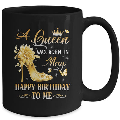 A Queen Was Born In May High Heels Happy Birthday To Me Mug | siriusteestore