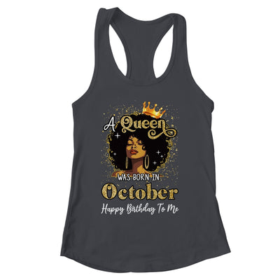 A Queen Was Born In October Black Girl Birthday Afro Woman Shirt & Tank Top | siriusteestore